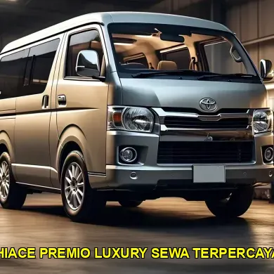 hiace premio luxury sewa terpercaya